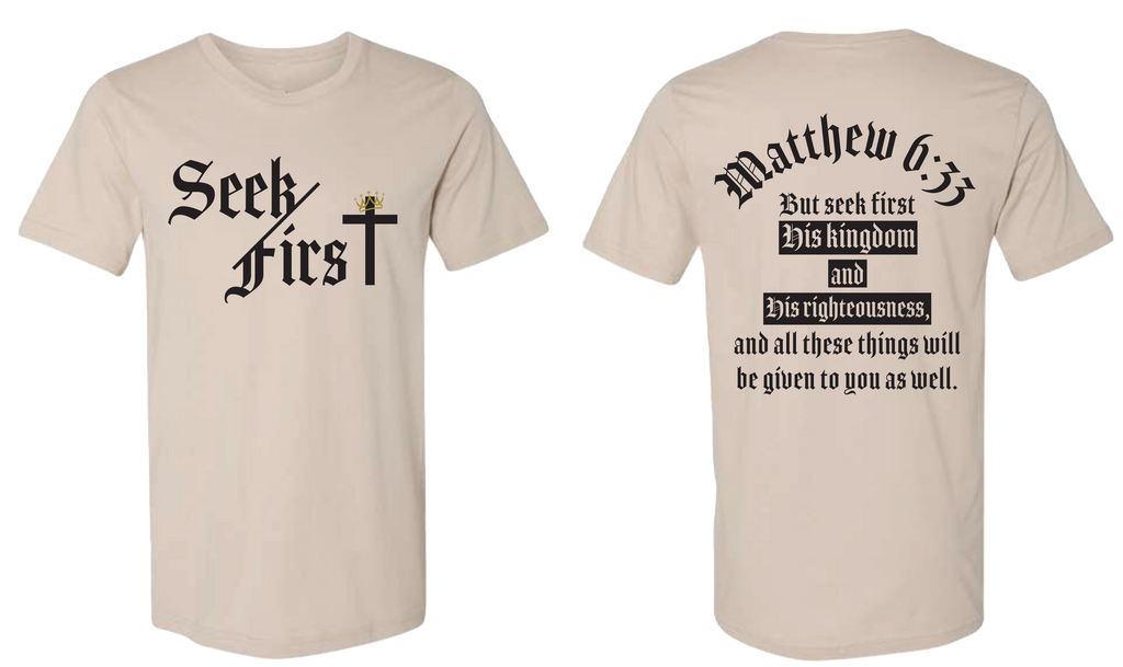 Seek First, center, tan, t-shirt, scripture, Matthew 6:33, cross, crown, front and back view